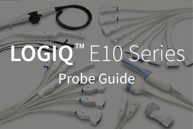 LOGIQ E10 Series / Probe guide